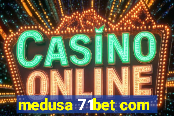 medusa 71bet com